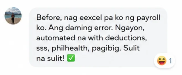 Buyer message: Before, nag eexcel pa ko ng payroll ko. Ang daming error. Ngayon, automated na with deductions, SSS, PhilHealth, Pag-IBIG. Sulit na sulit!